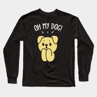 Oh My Dog! Long Sleeve T-Shirt